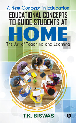 Educational Concepts to Guide Students at Home  - The Art of Teaching and Learning(English, Paperback, T.K. Biswas)