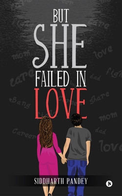 But She Failed in Love(English, Paperback, SIDDHARTH PANDEY)
