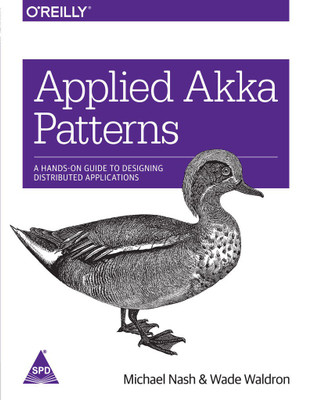 Applied Akka Patterns: A Hands-On Guide to Designing Distributed Applications(English, Paperback, Michael Nash, Wade Waldron,)