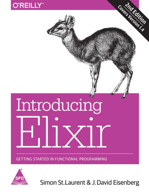 Introducing Elixir: Getting Started in Functional Programming, 2nd Edition(English, Paperback, Simon St. Laurent, J. David Eisenberg,)