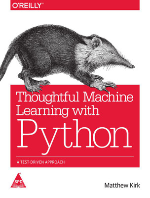 Thoughtful Machine Learning with Python: A Test-Driven Approach(English, Paperback, Matthew Kirk)