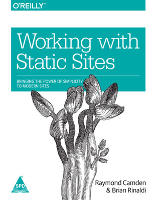Working with Static Sites: Bringing the Power of Simplicity to Modern Sites (B/W Print)(English, Paperback, Raymond Camden, Brian Rinaldi,)