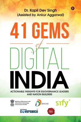 41 Gems of Digital India  - Actionable Insights for Egovernance Leaders and Nation Builders(English, Paperback, Dr. Kapil Dev Singh)