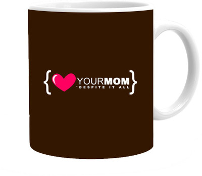 

Maison N Mode Ur Mom Despit It All Coffee Ceramic Mug(330 ml), Multicolor