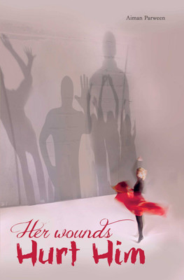 Her Wounds Hurt Him(English, Paperback, Aiman Parween)