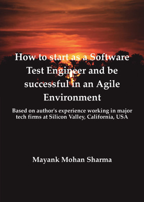 How to start as a Software Test Engineer and be Successful in an Agile Environment(English, Paperback, Mayank Mohan Sharma)
