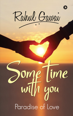 Some Time with You  - Paradise of Love(English, Paperback, Rahul Gawai)