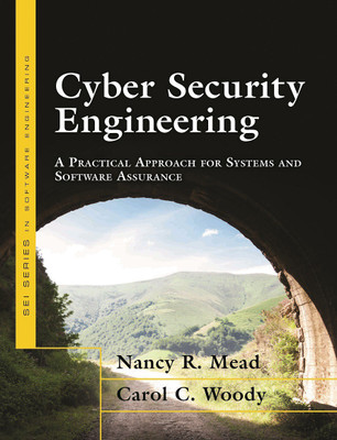 Cyber Security Engineering  - A Practical Approach for Systems and Software Assurance First Edition(English, Paperback, Nancy R. Mead, Carol C. Woody)