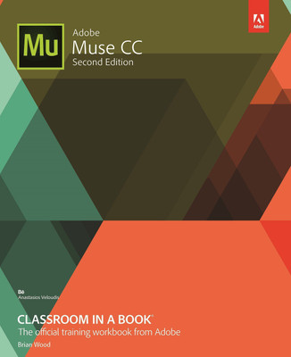 Adobe Muse CC  - Classroom in a Book - The Official Training Workbook from Adobe Second Edition(English, Paperback, Brian Wood)
