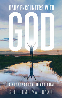 Daily Encounters With God  - A Supernatural Devotion(English, Paperback, Guillermo Maldonado)
