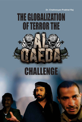 The Globalization Of Terror The Al-Qaeda Challenge(English, Hardcover, Dr. Chaitranyan Prabhat Raj)