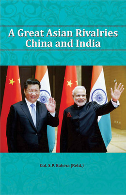 Great Asian Rivalries China And India(English, Hardcover, Col.S.P.Bahera(Retd.))
