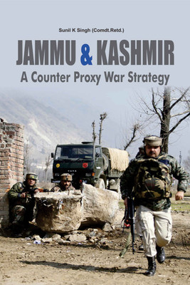 Jammu & Kashmir A Counter Proxy War Strategy(English, Hardcover, Sunil K Singh (Comdt.Retd.))