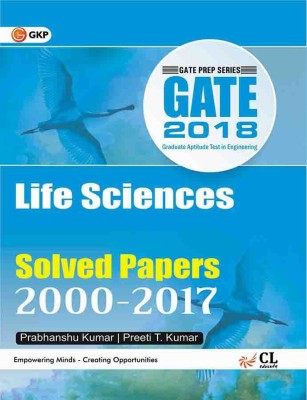 GATE - Life Sciences 2018 (Solved Papers 2000-2017) 2018 Edition(English, Paperback, Preeti T. Kumar, Prabhanshu Kumar)