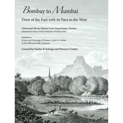 Bombay to Mumbai: Door of the East with its Face to the West(English, Hardcover, Pauline Rohatgi, Pheroza J. Godrej)