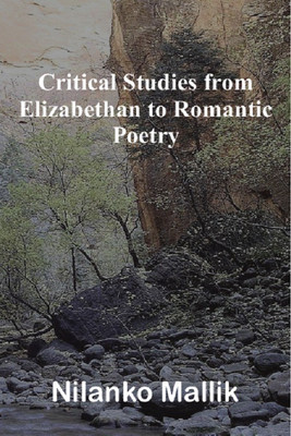 Critical Studies from Elizabethan to Romantic Poetry(English, Paperback, Mallik Nilanko)