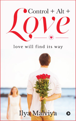Control+Alt+Love  - love will find its way(English, Paperback, Malviya Ilya)