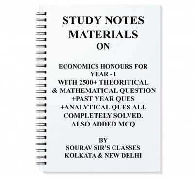 Study Notes Materials For Economics Honours /major All University With Model Solve Year I  (SPIRAL, SOURAV SIR'S CLASSES)(SPIRAL, SOURAV SIR'S CLASSES)
