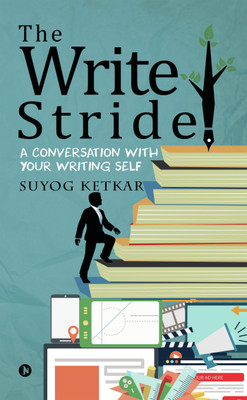 The Write Stride  - A Conversation with Your Writing Self(English, Paperback, Suyog Ketkar)