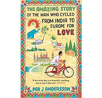 The Amazing Story of the Man Who Cycled from India to Europe for Love(English, Paperback, Per J Andersson)