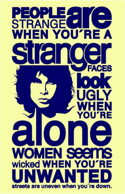 

People Are Strange When You're Stranger Motivational Quote Poster (18 inch x 12 inch) Paper Print(18 inch X 12 inch, Rolled)