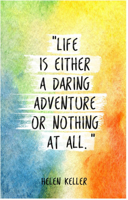 

Life Is Either A Daring Adventure Or Nothing At All Quote Poster (18 inch x 12 inch) Paper Print(18 inch X 12 inch, Rolled)