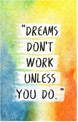 

Dreams Don't Work Unless You Do Quote Poster (18 inch x 12 inch) Paper Print(18 inch X 12 inch, Rolled)