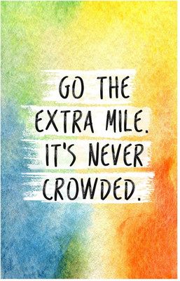 

Go The Extra Mile, It Is Never Crowded - Motivational Quote Poster (18 inch x 12 inch) Paper Print(18 inch X 12 inch, Rolled)