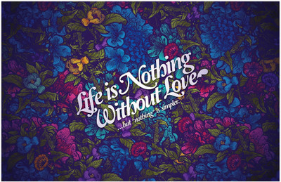 

Life Is Nothing Without Love - Qoute Poster (18 inch x 12 inch) Paper Print(12 inch X 18 inch, Rolled)