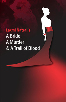 A Bride, A Murder and a trail of blood  - A Bride, A Murder and a trail of blood(English, Paperback, Laxmi Natraj)