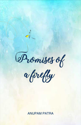 Promises of a firefly  - Promises of a firefly(English, Paperback, Anupam Patra)