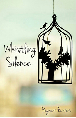 Whistling Silence  - Whistling Silence(English, Paperback, Poignant Painters)