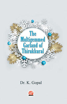 The Multigemmed Garland of Thirukkural(English, Paperback, Dr. K. Gopal)