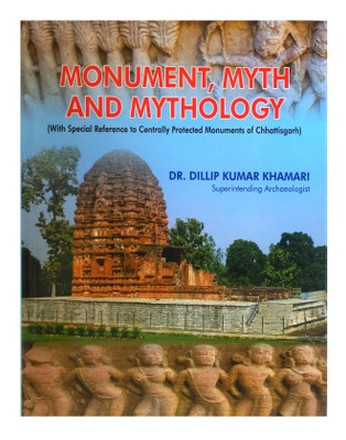 MONUMENT, MYTH AND MYTHOLOGY(English, Hardcover, Dr. Dillip Kumar Khamari)