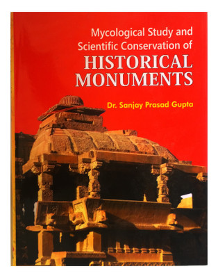 Mycological study and Scientific Conservation of Historical Monuments(English, Hardcover, Dr. Sanjay Prasad Gupta)