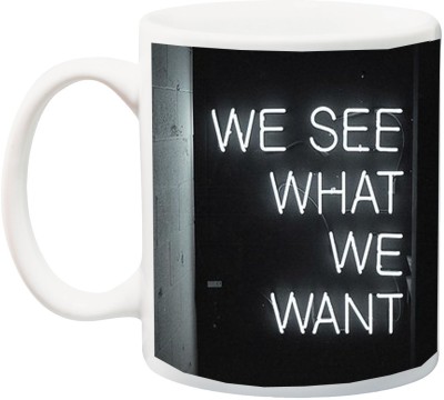 ME&YOU Motivational Quotes 032 We See What We Want Printed Ceramic Coffee Mug(325 ml)