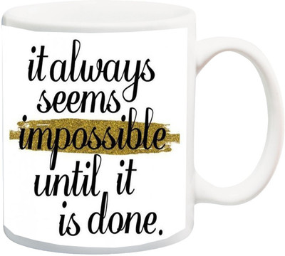 ME&YOU Motivational Quotes 028 It Always Seems Impossible Until It Is Done Printed Ceramic Mug(325 ml), Multicolor