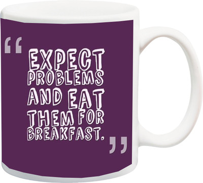 

ME&YOU Motivational Quotes 025 Expect Problems and Eat Them for Breakfast Printed Ceramic Mug(325 ml), Multicolor