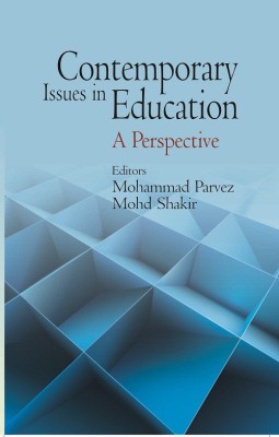 CONTEMPORARY ISSUES IN EDUCATION:A PERSPECTIVE(English, Hardcover, MOHAMMAD PARVEZ, MOHD. SHAKIR(ED.))