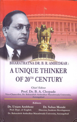 Bharatratna Dr. B.R.Ambedkar: A Unique Thinker of 20th Century(English, Hardcover, Prof. Dr. B.A.Chopade)