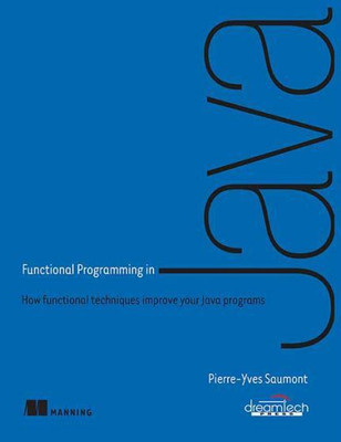 Functional Programming in Java  - How Functional Techniques Improve Your Java Programs First Edition(English, Paperback, Pierre-Yves Saumont)