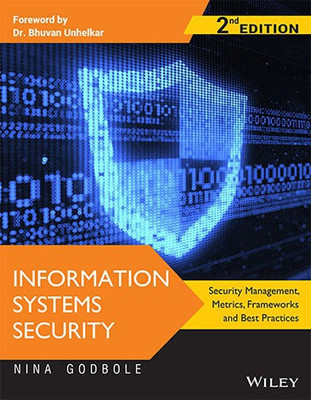 Information Systems Security  - Security Management, Metrics, Frameworks and Best Practices Second Edition(English, Paperback, Nina Godbole, Bhuvan Unhelkar)