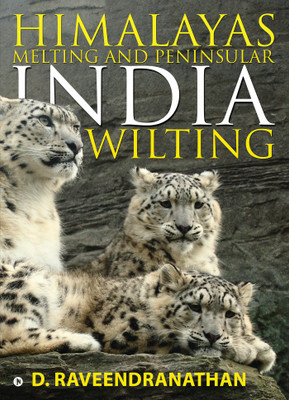 Himalayas Melting and Peninsular India Wilting(English, Paperback, D. Raveendranathan)