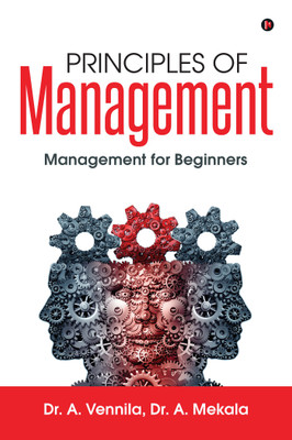 Principles of Management  - Management for Beginners(English, Paperback, Dr. A. Vennila, Dr. A. Mekala)