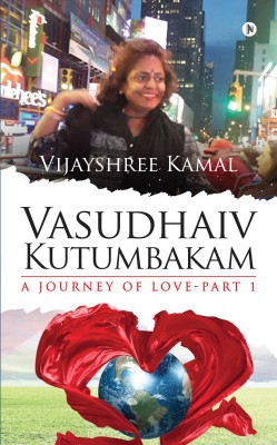 Vasudhaiv Kutumbakam - A Journey of Love - Part 1(English, Paperback, Vijayshree Kamal)