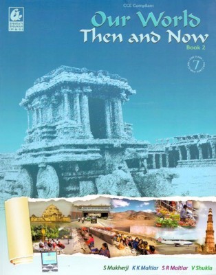 Our World Then and Now - 7(English, Paperback, Sagarika Mukherji, Kiran Kumar Maltiar, Shanta Rani Maltiar, Virendera Shukla)