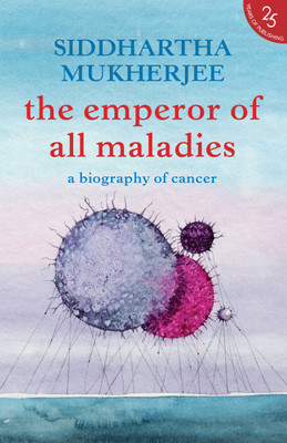 The Emperor of All Maladies  - A Biography of Cancer(English, Paperback, Siddhartha Mukherjee)