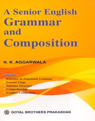 A Senior English Grammar and Composition - 9&10(English, Paperback, N.K.Aggarwala)