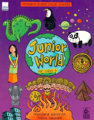 Primary School Social Studies Junior World Class-3(English, Paperback, Chandana Benarjee,yogitha Gautam)
