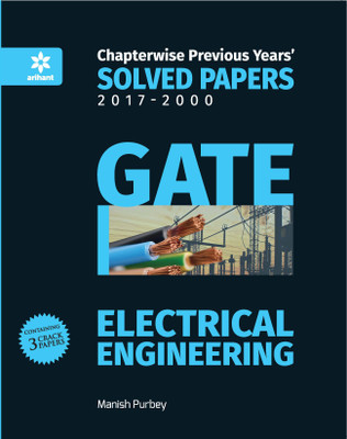Electrical Engineering Solved Papers GATE 2018  - Chapterwise Previous Years Solved Papers (2000 - 2017)(English, Paperback, Manish Purbey)